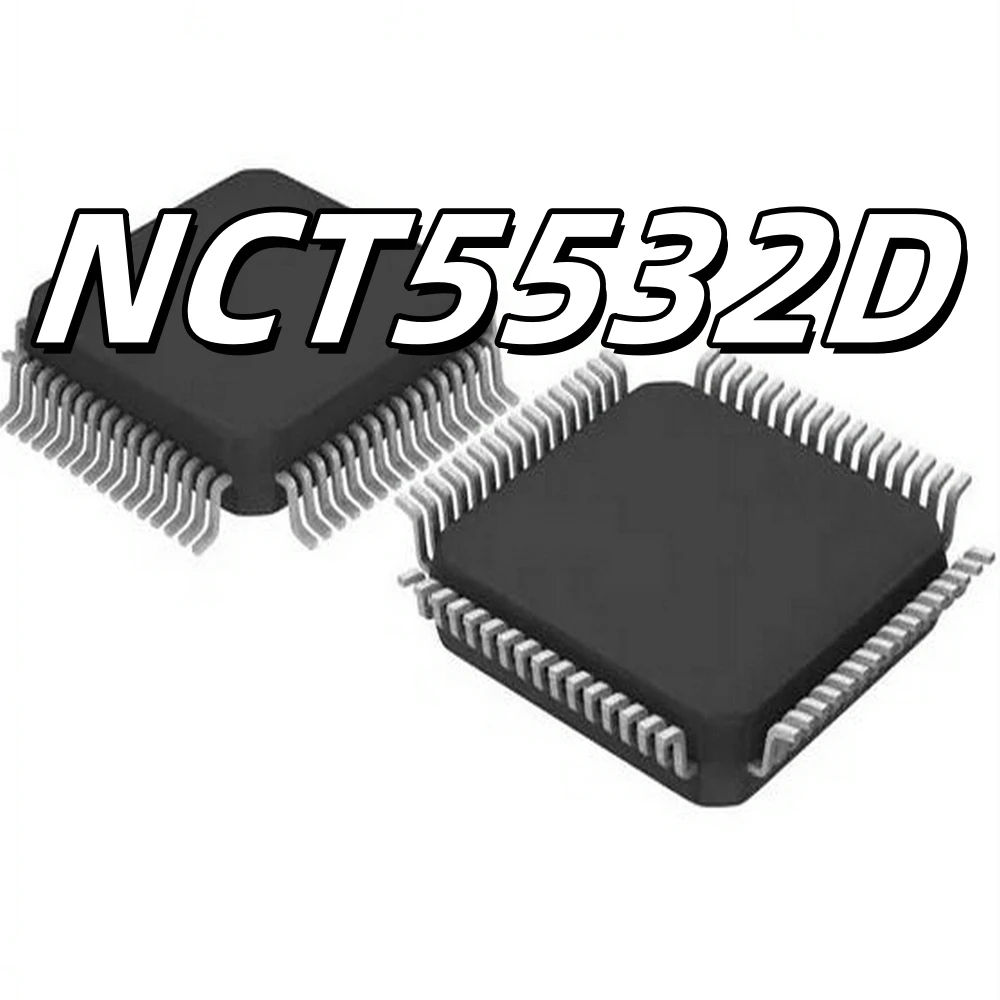 (1PCS/LOT) NCT5532D 5533D 5571D 5535D 5537D 5538D 5539D 5577D 5579D 5573D 5535D-A 5535D-2 QFP64
