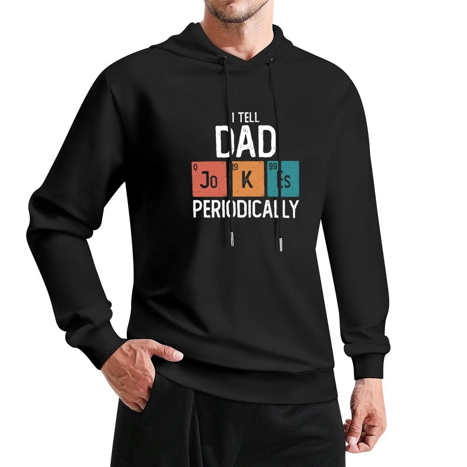 

I Tell Dad Jokes Periodically Funny Father's Day Gift Science Pun Vintage Chemistry Periodical Table Chart Pullover Hoodie