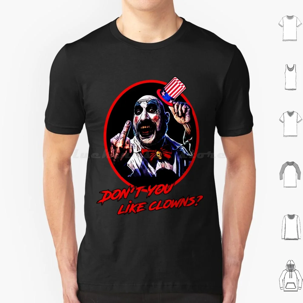 

Don't You Like Clowns  T Shirt Men Women Kids 6xl Captain Spaulding House Of 1000 Corpses Horror Devils Rejects Rob Zombie