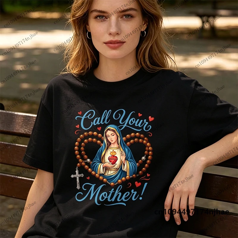 Call Your Mother Virgin Mary Rosary Sacred Heart Graphic T-shirt For Women Men Catholic Faith Tees Casual Religious Prayer Tops