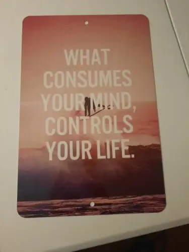 What Consumes Your Mind Controls Your Life 8x12 Metal Wall Sign