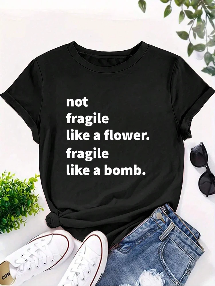 Not Fragile Like A Flower Like A Bomb Women t-shirt t-shirts Tshirts For Women Round neck printing womens t shirts