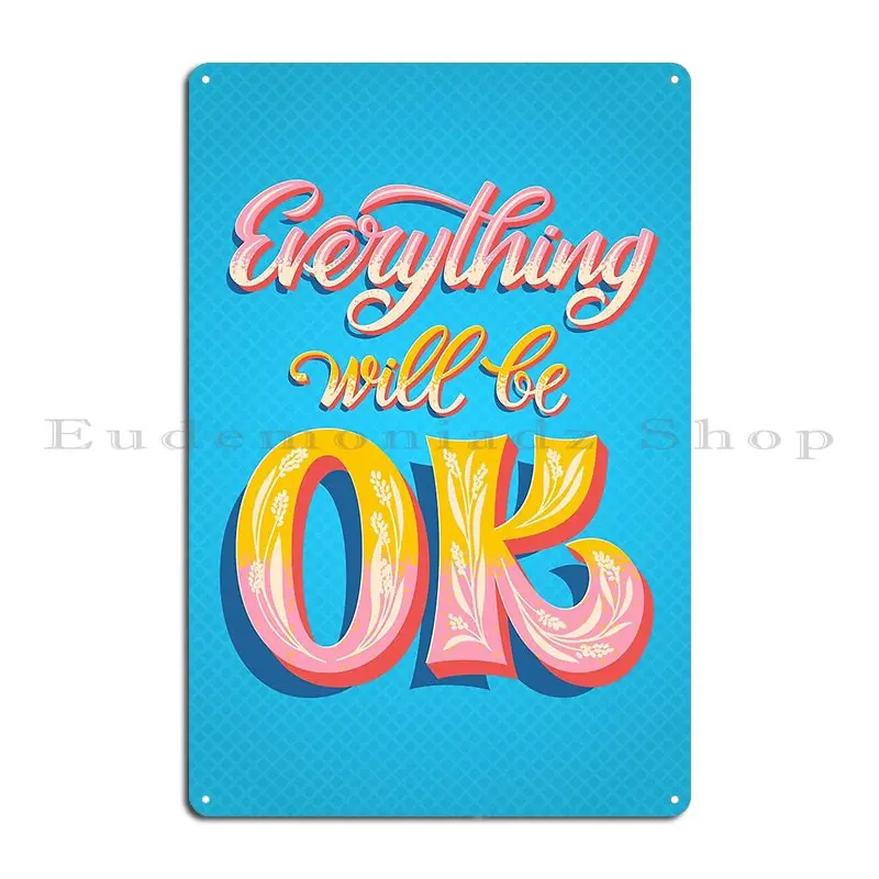 Positive Quotes Everything Will Be Ok Metal Plaque Garage Design Pub Funny Bar Cave Designing Tin Sign Poster