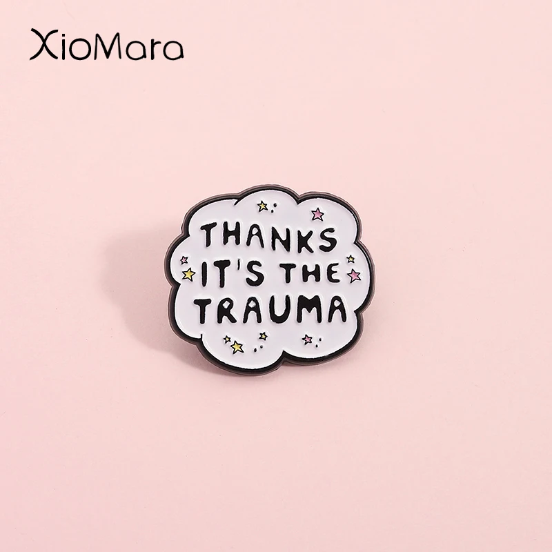 

Thanks It's The Trauma Enamel Pins Self Deprecating And Ironic Emotional Quotes Brooches Backpack Lapel Badge Jewelry Gifts