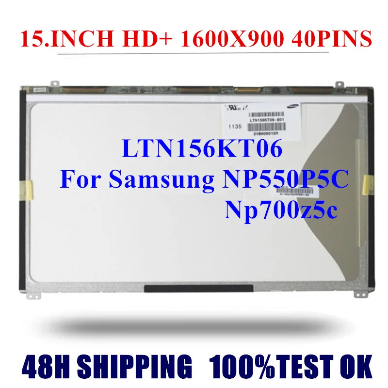 

15.6" LCD Screen 1600X900 40PINS LTN156KT06 For Samsung NP550P5C Np700z5c Laptop LED Display Matrix