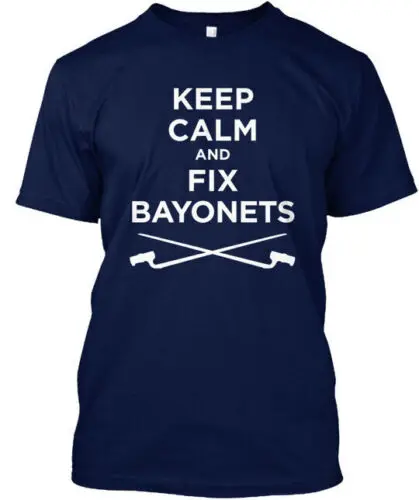 Keep Calm And Fix Bayonets Tees - T-Shirt Made in the USA Size S to 5XL