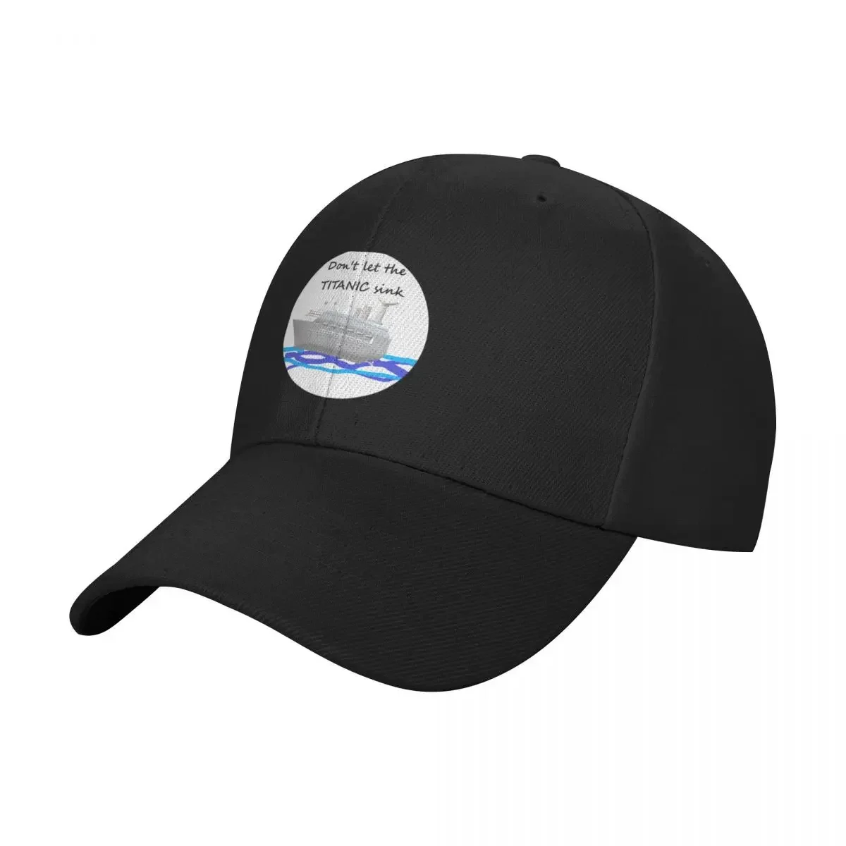 

Don't let the TITANIC sink Baseball Cap Ball Cap sailor cap for men Female Men's