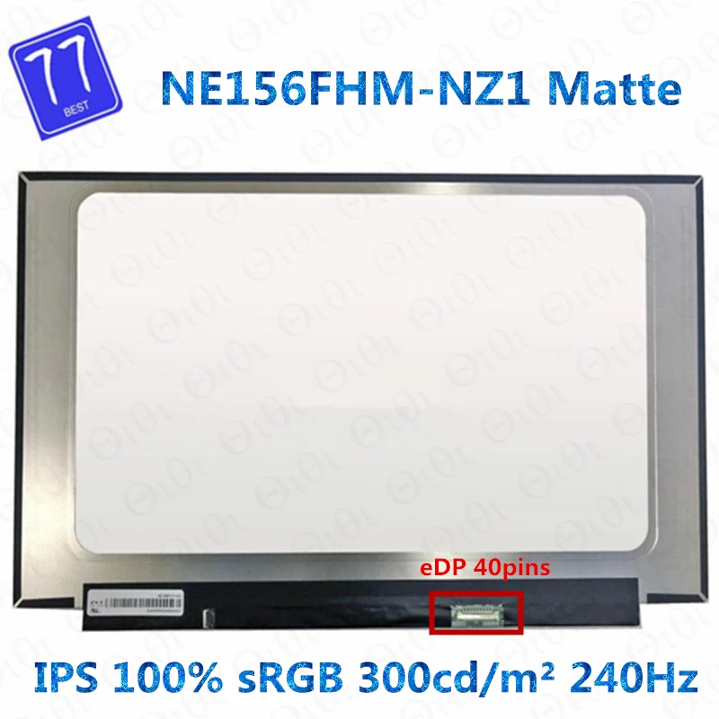 

Original 15.6 inch Ips LCD screen 240hz 100% SRGB micro edge NE156FHM-NZ1 eDP 40pins FHD 1920X1080 resolution