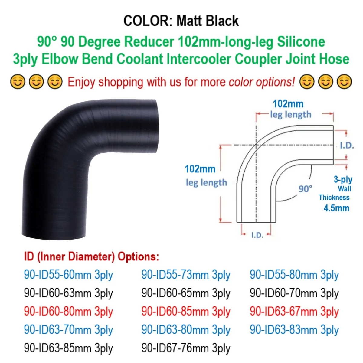 

Matt Black 90° 90 Degree Reducer Elbow ID 55 60 63 65 67 70 73 76 80 83 85 mm Silicone Coupler Joint Hose 3ply 102mm-long-leg