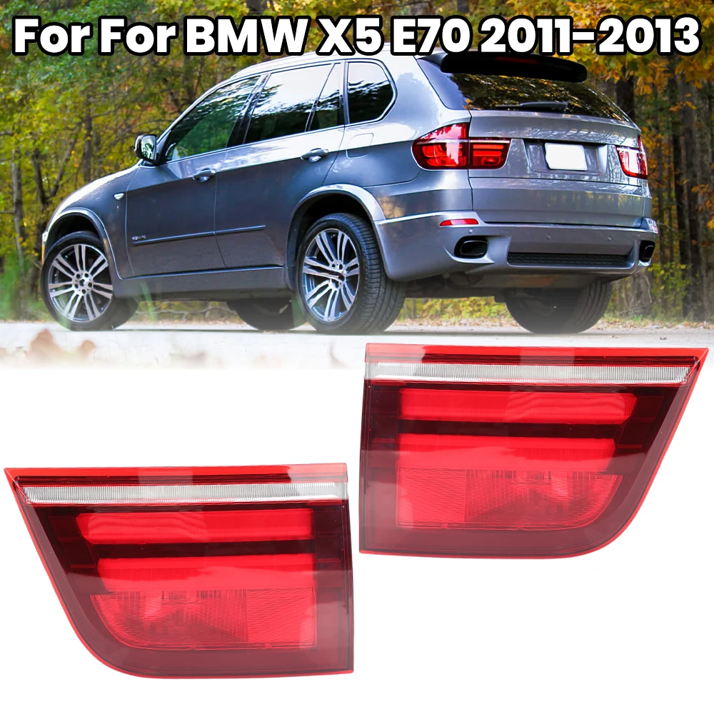

Rear Light For BMW X5 E70 3.0d 3.0sd 3.0si 3.5d 4.8 2011 2012 2013 Inner Signal Warning Brake Lamp Car Accessories Assembly