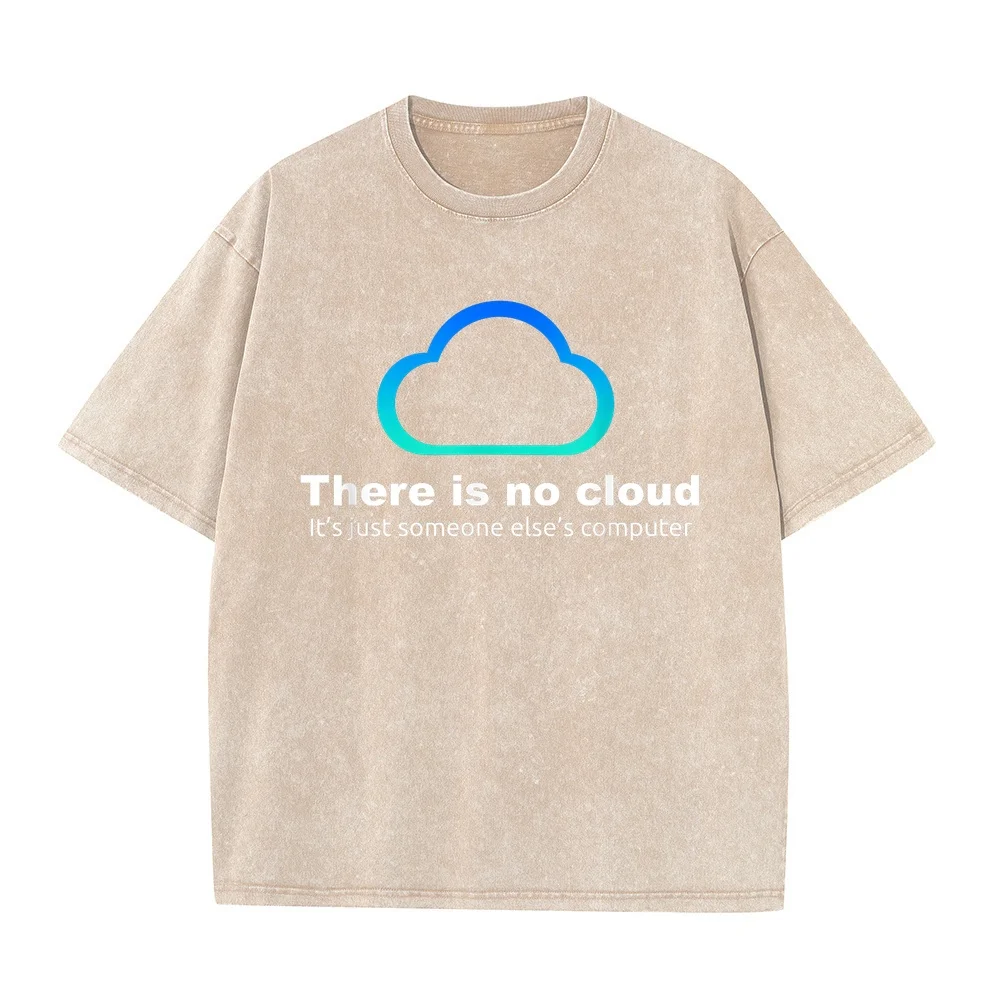 Tech Humor There is no cloud ..just someone else's computer T-Shirt Tops 반팔티 Korean Popular Clothes Relaxed Fit Tee Shirt Men