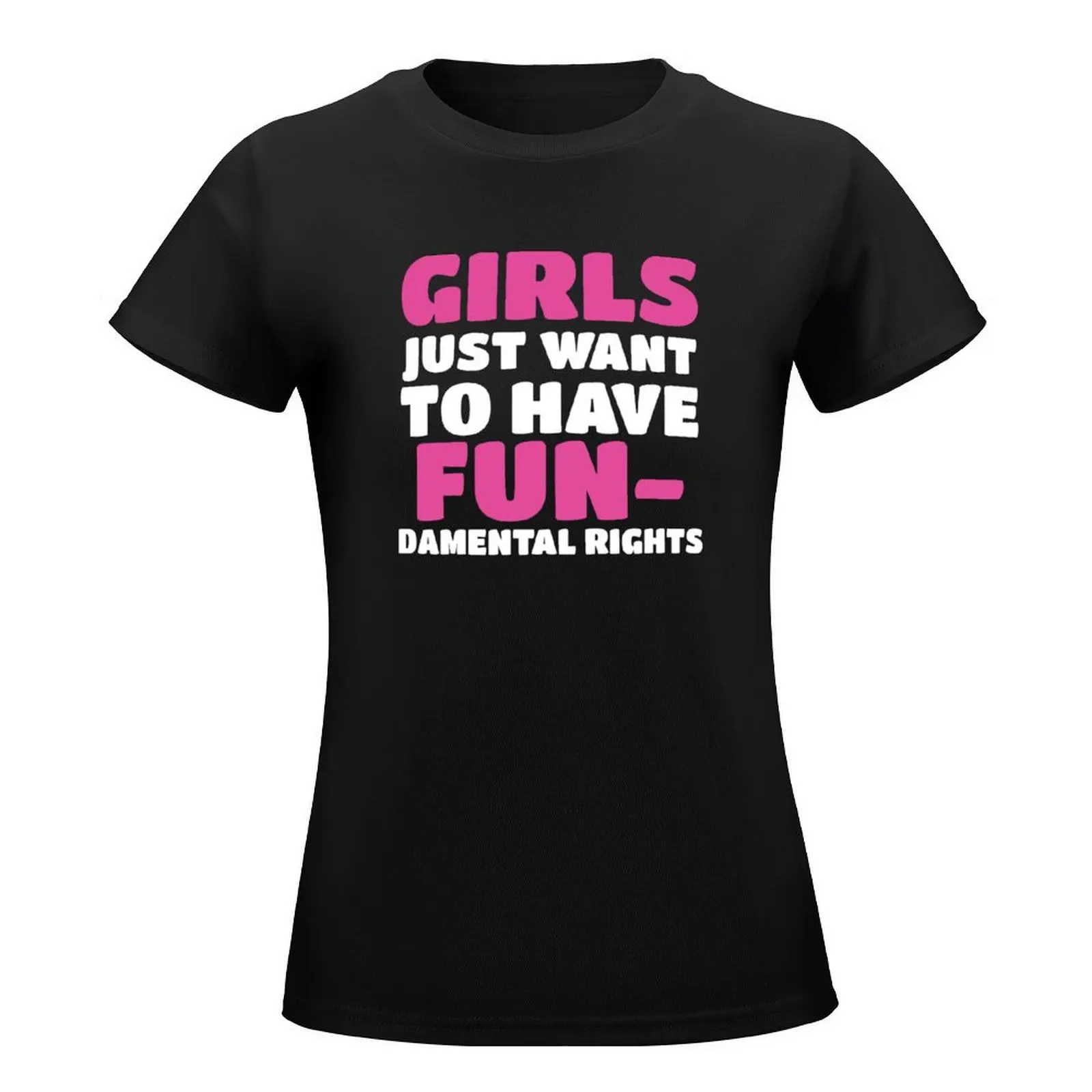 Empowerment Gift Girls Just Want To Have Fundamental Rights Gift T-Shirt Blouse cute tops T-shirts for Women