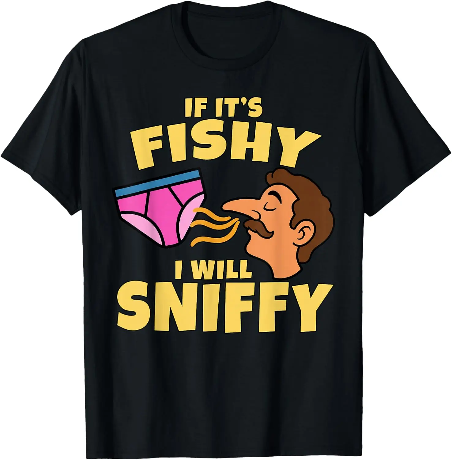 Inappropriate If It's Fishy I Will Sniffy Funny Embarrasing T-Shirt Unisex Tee Vintage Y2K Aesthetic Gothic Streetwear Novelty  Retro Aesthetic Grunge 100%Cotton Crew Neck Holiday Gift