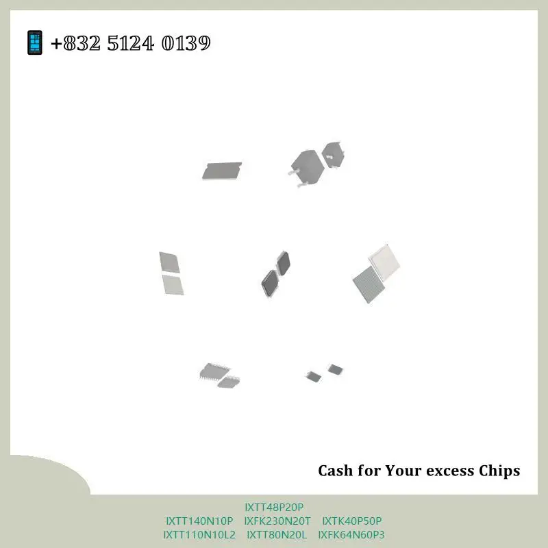 chip chip Integrated circuit chip MCU chip IXTT48P20P IXTT140N10P IXFK230N20T IXTK40P50P IXTT110N10L2 IXTT80N20L IXFK64N60P3