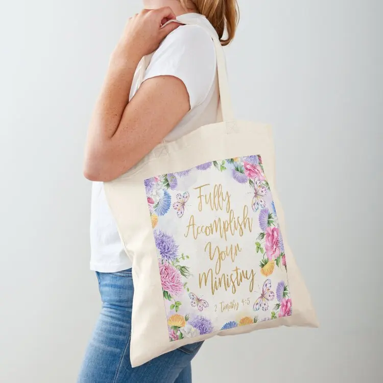 

FULLY ACCOMPLISH YOUR MINISTRY (Floral Design) Tote Bag Women's handbag tote bags men Canvas bag Canvas stote bag