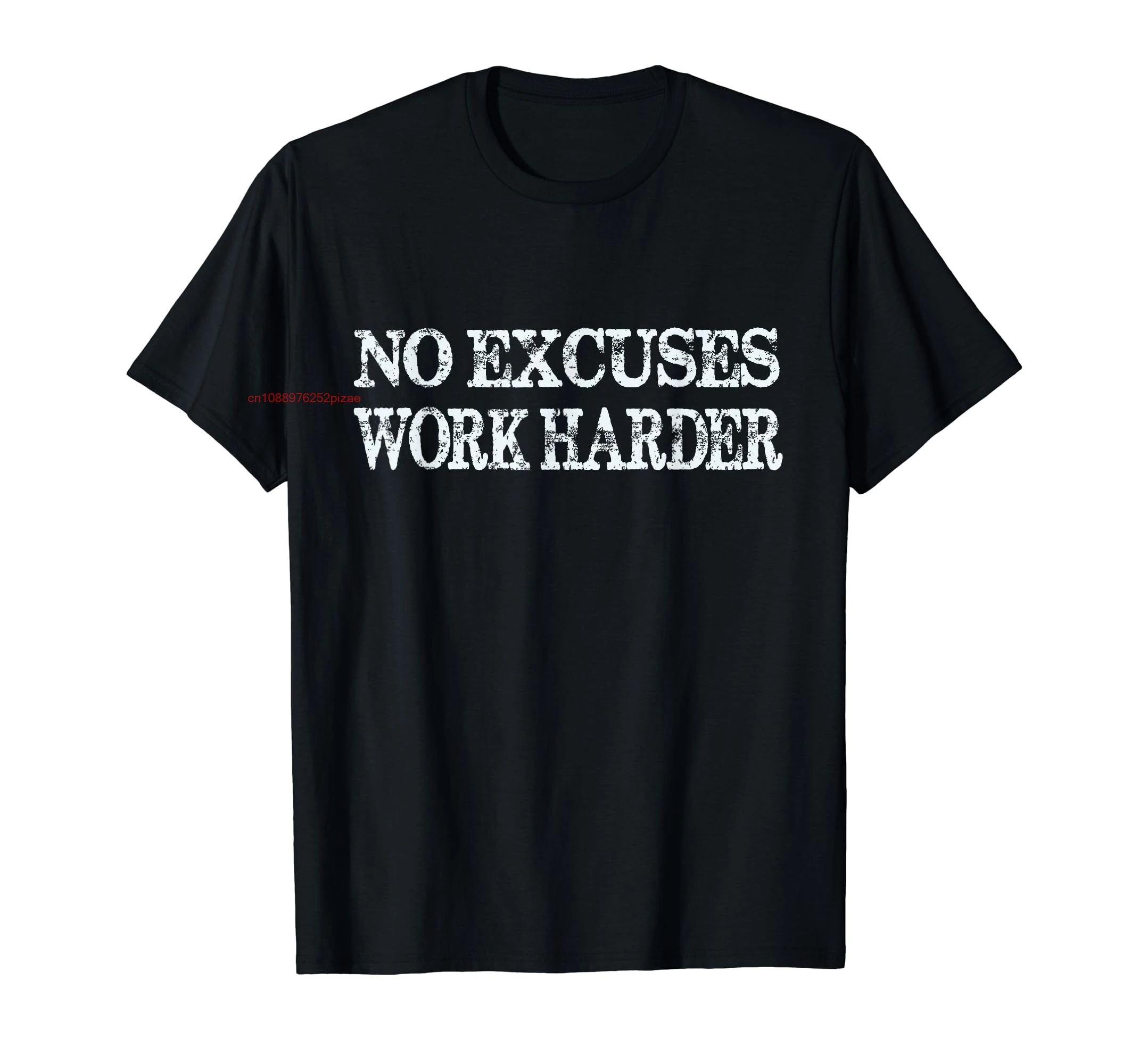 100% Cotton No Excuses Work Harder T-Shirt Motivational Quote Tee MEN WOMEN UNISEX T Shirts Size S-6XL