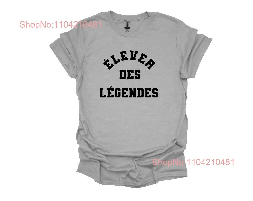 elever une legende des legendes T Shirt de mere cadeau fete mothers day french TAXES INCLUDED in sales price