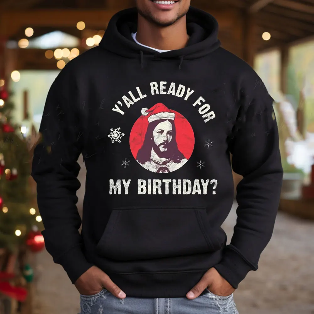 Christmas Hoodie Y’ALL READY FOR MY BIRTHDAY? Men Funny Pattern Jesus Print Hoodies Ugly Autumn New Products Adult  Tracksuits