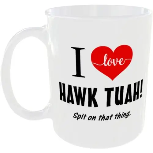 HAWK TUAH SPIT ON THING I HEART MUG FUNNY GIRL MEME MEANING CERAMIC GIFT TEA CUP