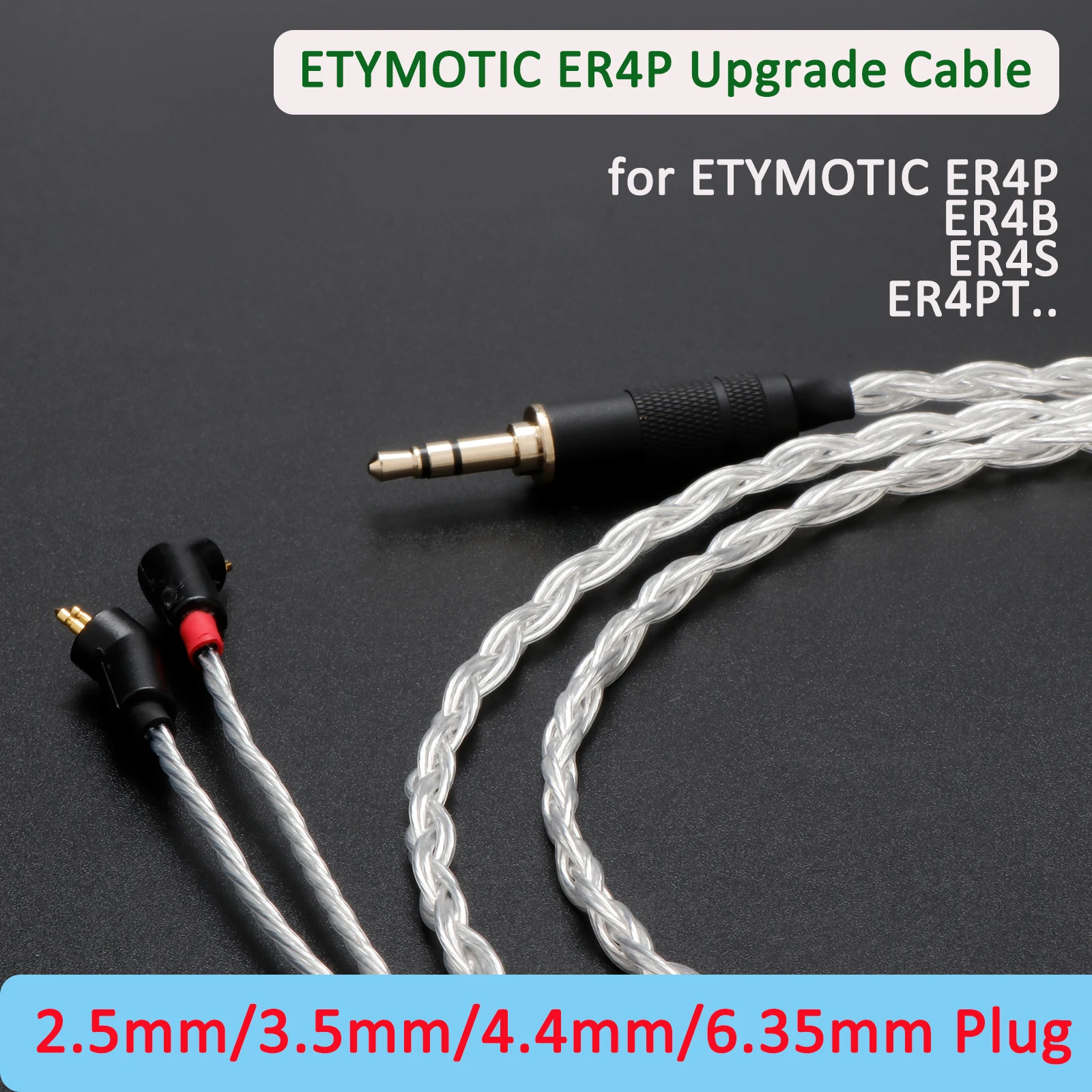 

Earphone Balanced Cable for ETYMOTIC ER4P ER4B ER4S ER4PT 2.5mm/3.5mm/4.4mm/6.35mm Plug 8 Core Upgrade Silver Plated Cable