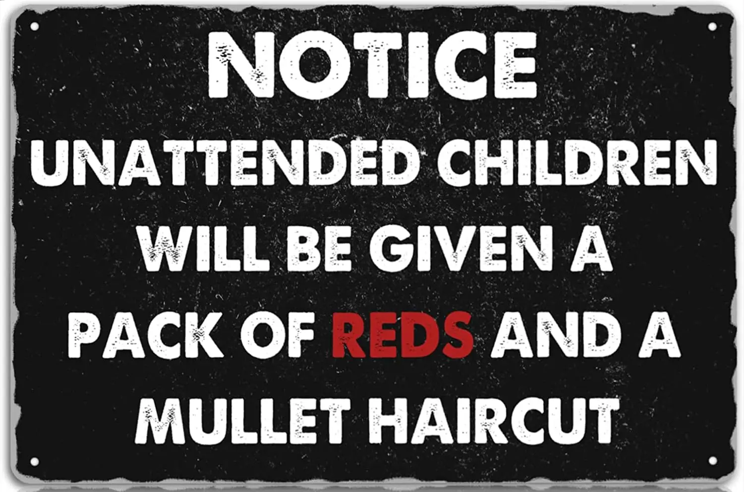 Notice Unattended Children Will Be Given a Pack Of Reds And a Mullet Haircut Funny Warning Tin Sign Metal Wall Art Iron Painting