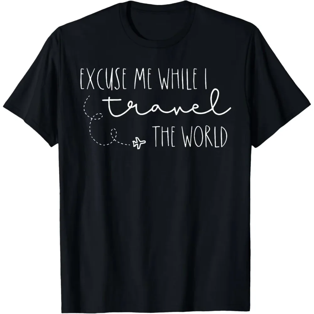 Excuse Me While I Travel The World Graphic T-Shirt Vintage Custom Print Men Women Casual Summer Cotton Short Sleeve Tee