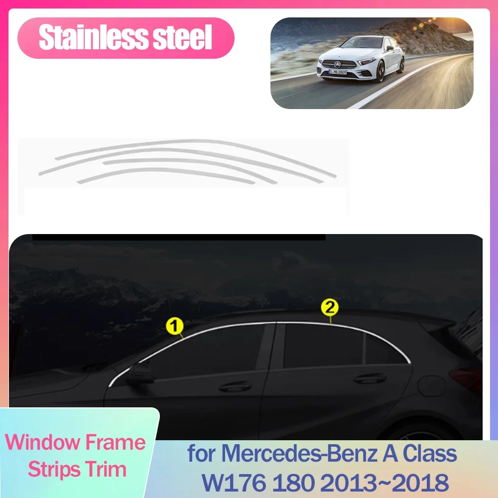 Full Window Frame Strips Trim for Mercedes-Benz A Class W176 180 2013~2018 Cover Silver Stainless Steel Car Sticke Accessories