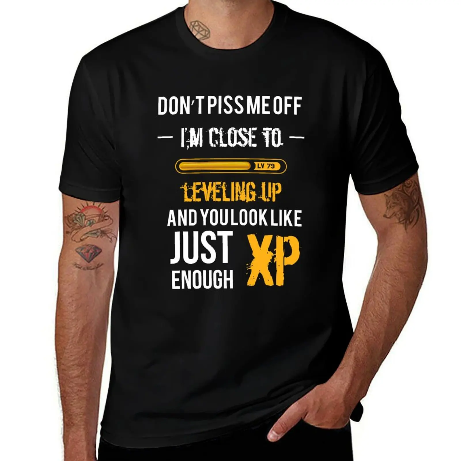 

Don't Piss me off, I'm close to leveling up and you look just enough XP - Gaming Shirt T-Shirt