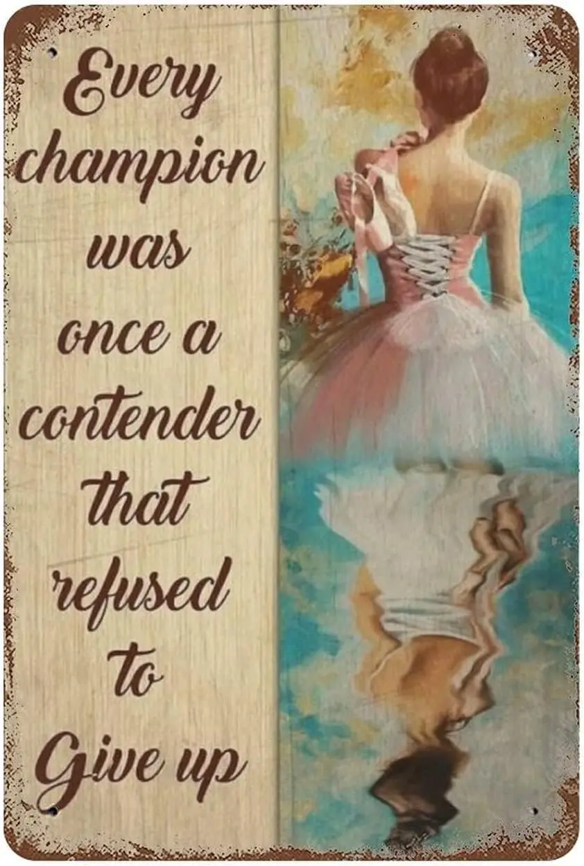 

Vintage Metal Tin Sign Ballet Every Champion Was Once A Contender Refused To Give Up Home Decor Funny Novelty Kitchen