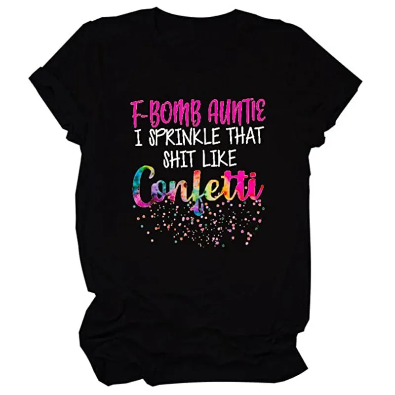 F-BOMB Tante T-shirt Ik Strooi Dat Zoals Confetti Grappig Gezegde Kleding Brief Print Tante Kleding Casual Srcastic Tee Tops