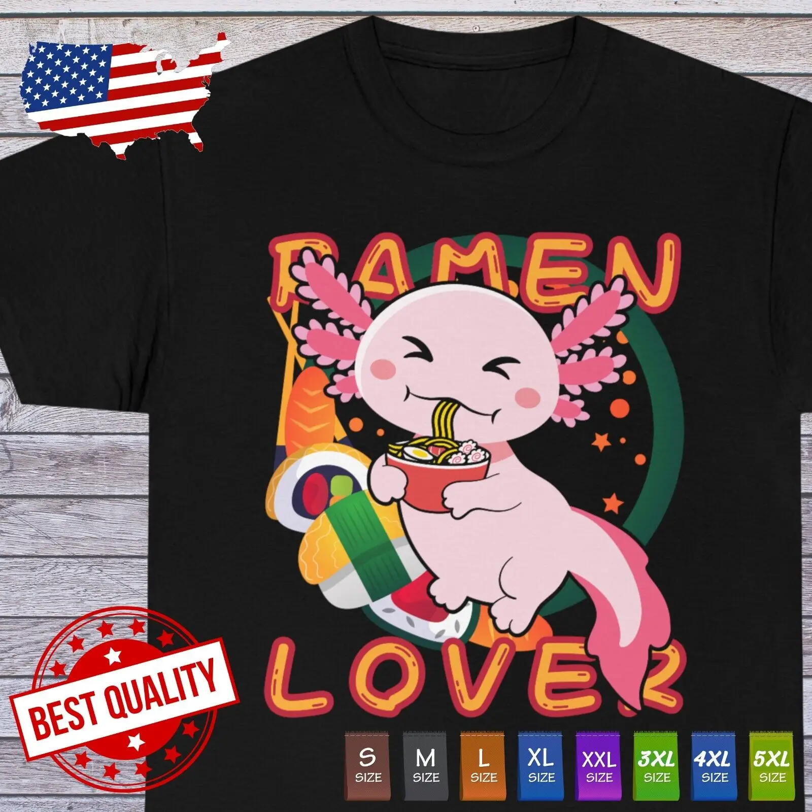 Axolotl Kawaii Ramen T Shirt Manga Japanese Food Anime Sushi Lover Noodles Yummy