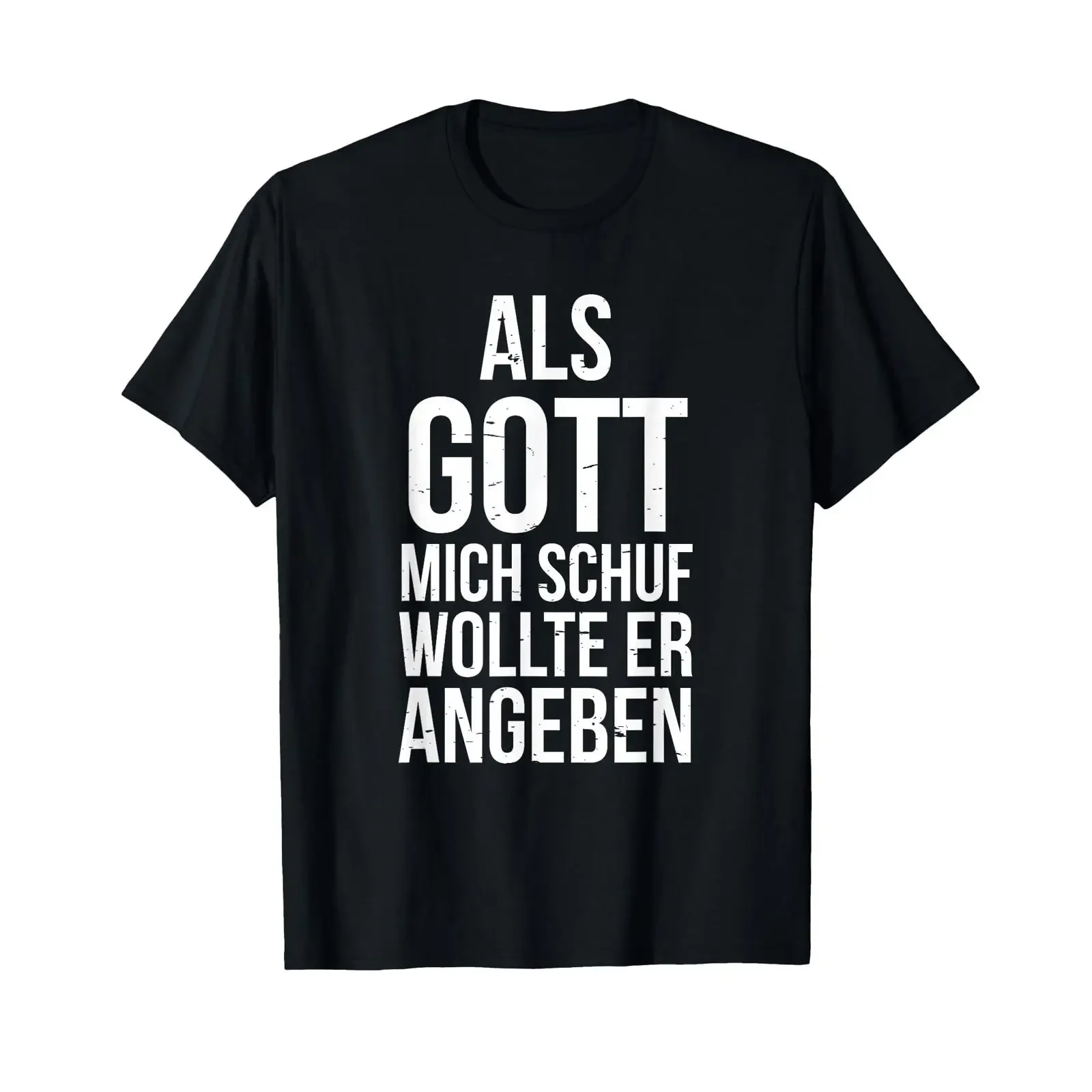 T Shirt with German Text Du hast es gut Als Gott Mich Schuf Wollte Er Ggeben Funny Language vintage Washed Stylish streetwear