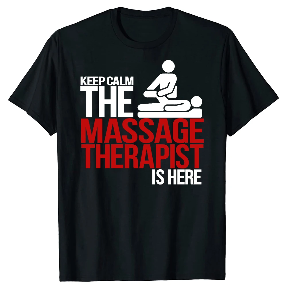 New Keep Calm The Massage Therapist Is Here Funny T Shirts Men Streetwear Summer Harajuku Short Sleeve O Neck Black T-Shirt