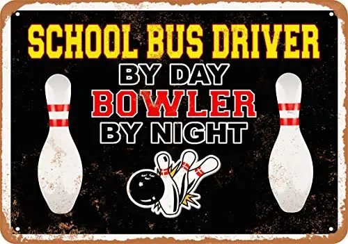 Wall-Color  Metal Sign - School Bus Driver by Day, Bowler by Night - Vintage Look