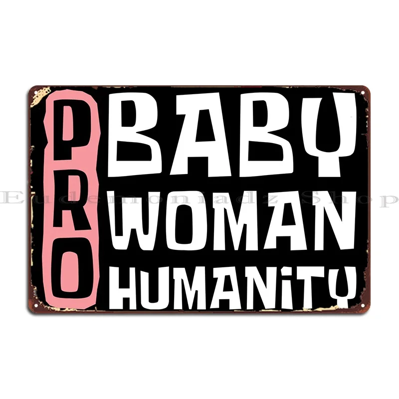 Anti Abortion Pro Life Metal Plaque Poster Garage Club Printing Mural Customize Classic Tin Sign Poster