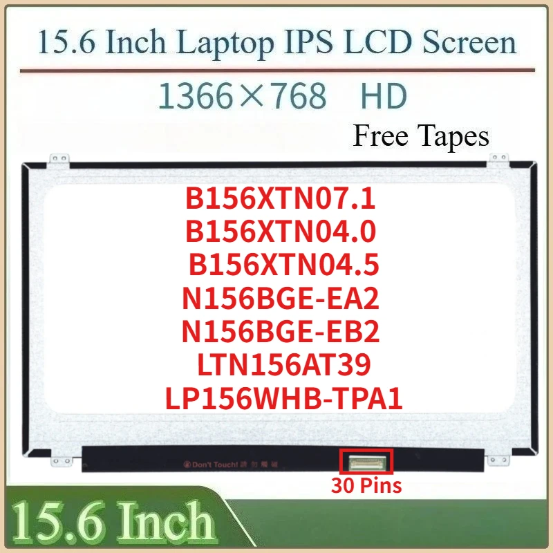

15.6"LCD Screen B156XTN07.1 N156BGE-EA2 N156BGE-EB2 B156XTN04.0 LP156WHB-TPA1 B156XTN04.5 Display Panel 1366×768 eDP 30 Pins