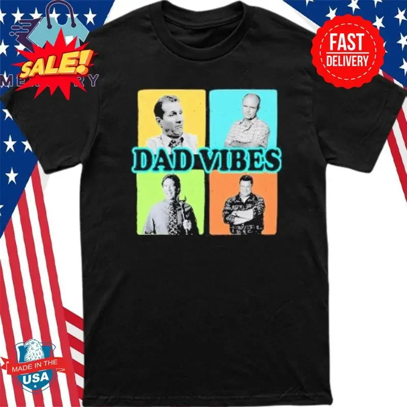 Dad Vibes Al Bundy Red Forman Tim Taylor Dan Conner Chemise S-5XL