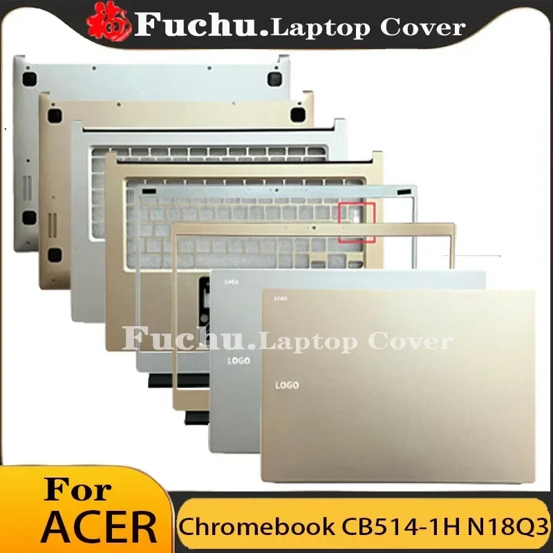 

New For Acer Chromebook CB514-1H N18Q3 Laptop LCD Rear Cover/Front Panel/Palm Pad/Bottom Cover