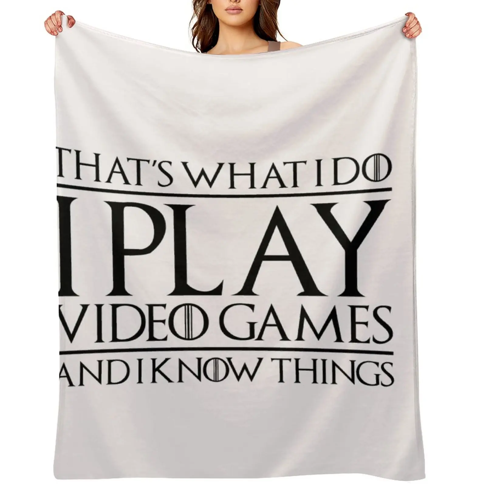 

That's What I Do, I Play Video Games and I Know Things Throw Blanket Sofa Throw Loose valentine gift ideas Large Blankets