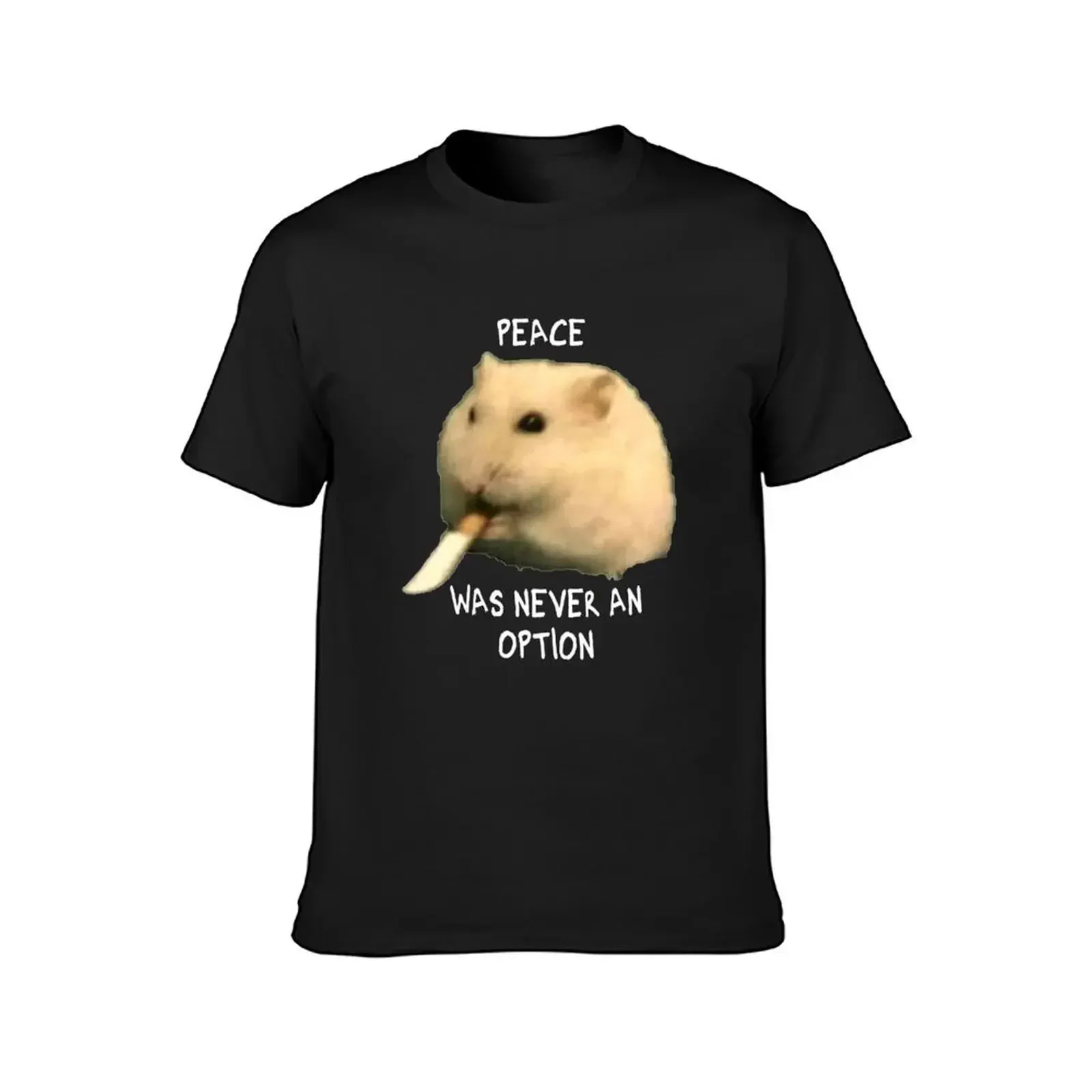 Hamster with knife - Peace was never an option T-Shirt hippie clothes boys whites designer t shirt men