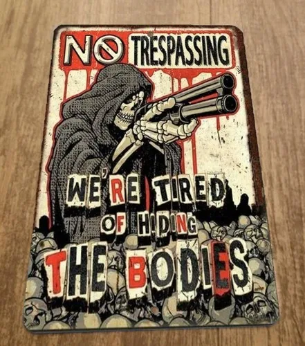 No Trespassing Grim Reaper Were Tired of Hiding the Bodies  Metal Wall Sign