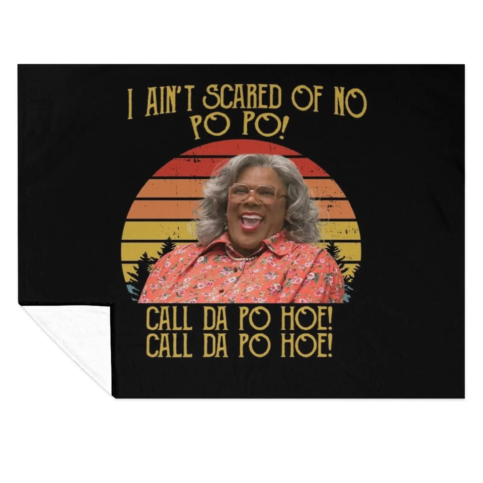 

I Ain't Scared Of No Po Po Call Da Po Hoe Shirts, Boo 2 A Madea Halloween Shirt, Custom Shirt, Horror Vintage Retr Throw Blanket
