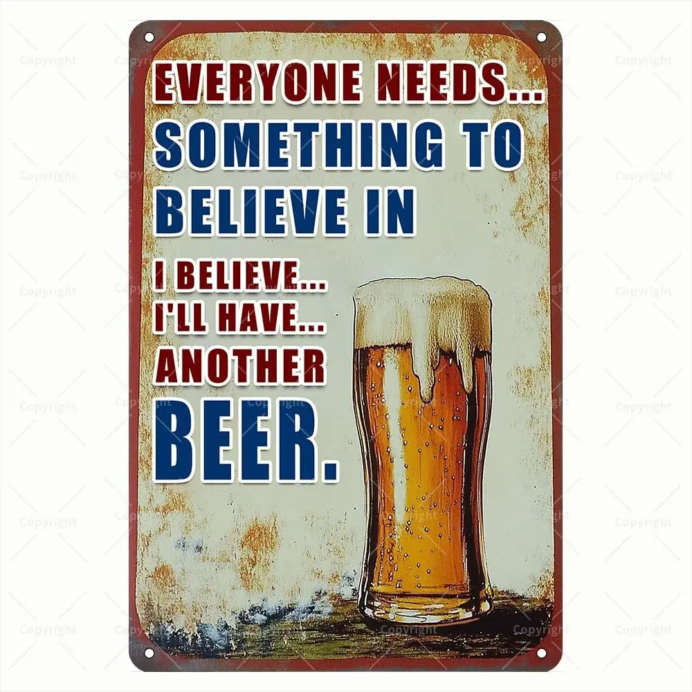 Vintage Tin Sign - Everyone Needs Something to Believe In, I Believe I;ll Have Another Beer Beer Humor Retro Metal Sign - Funny