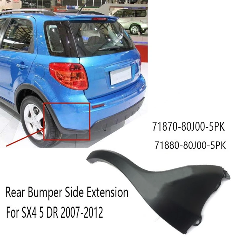 Rear Bumper Side Extension For Suzuki SX4 5 DR 2007-2012 71870-80J00-5PK 71880-80J00-5PK