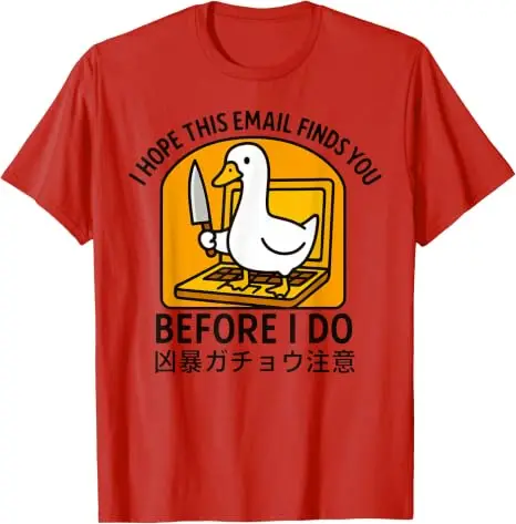 Ich hoffe, diese E-Mail findet dich vor mir, sonst werde ich es tun. Japanisches Gans-T-Shirt, Y2K-Arbeitsplatz-Witzespruch, Humor, Büro-Sarkasmus, Kleidung für Männer. – Detail 10