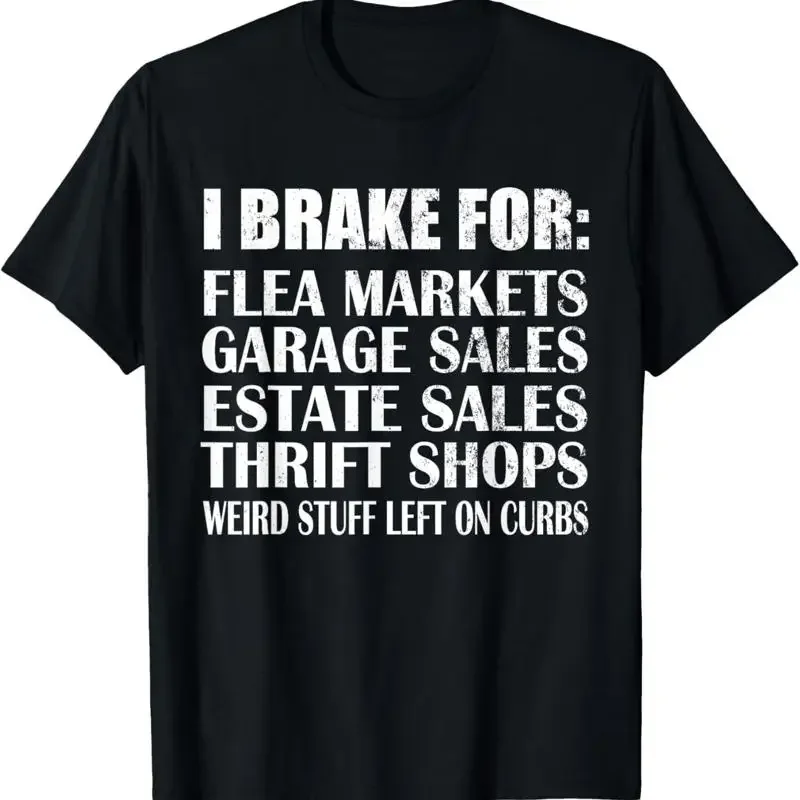 Brake for Flea Markets Garage Estate Sales and weird stuff T Shirt