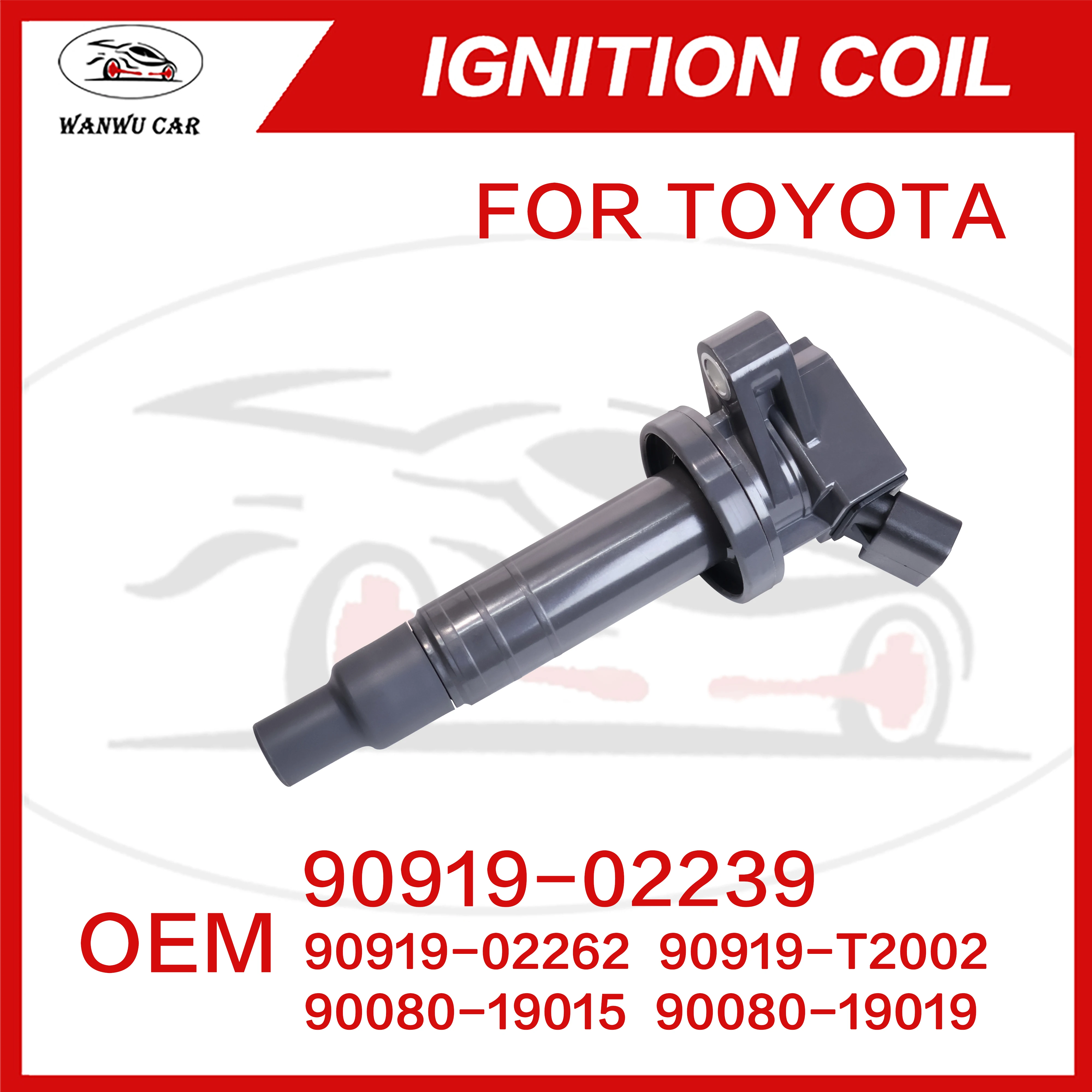 90919-02239 Ignition Coil Igniter Suitable For TOYOTA 90919-02262 ​90919-T2002 ​90080-19015 ​90080-19019