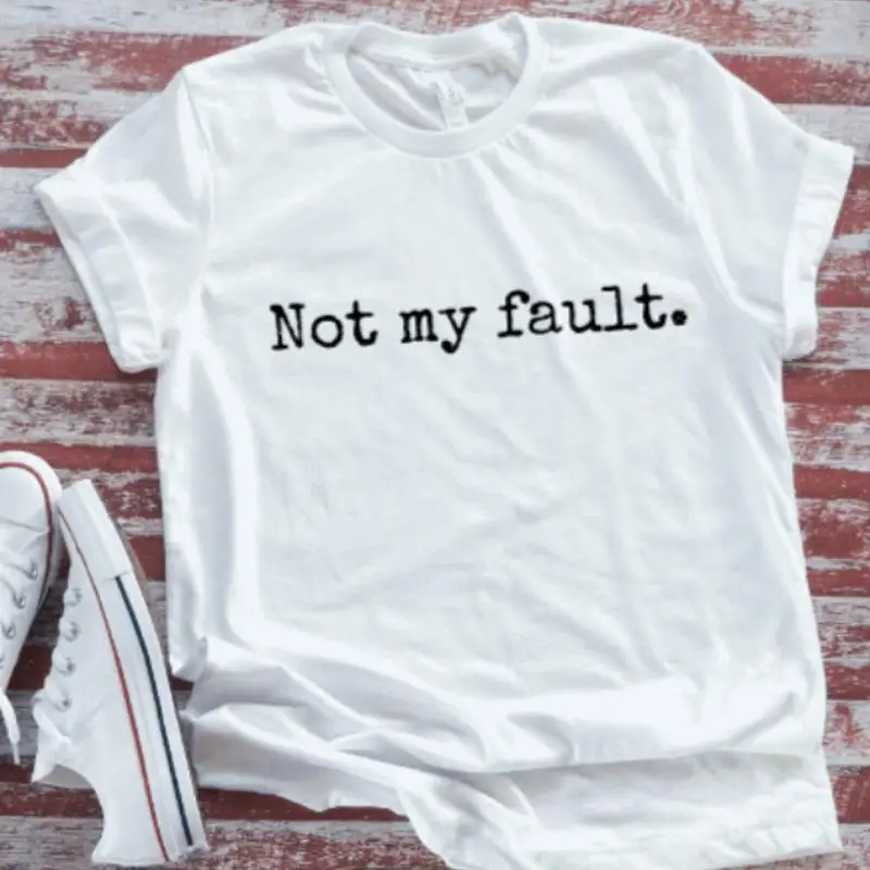 It's Not My Fault, Unisex, White Short Sleeve T-shirt
