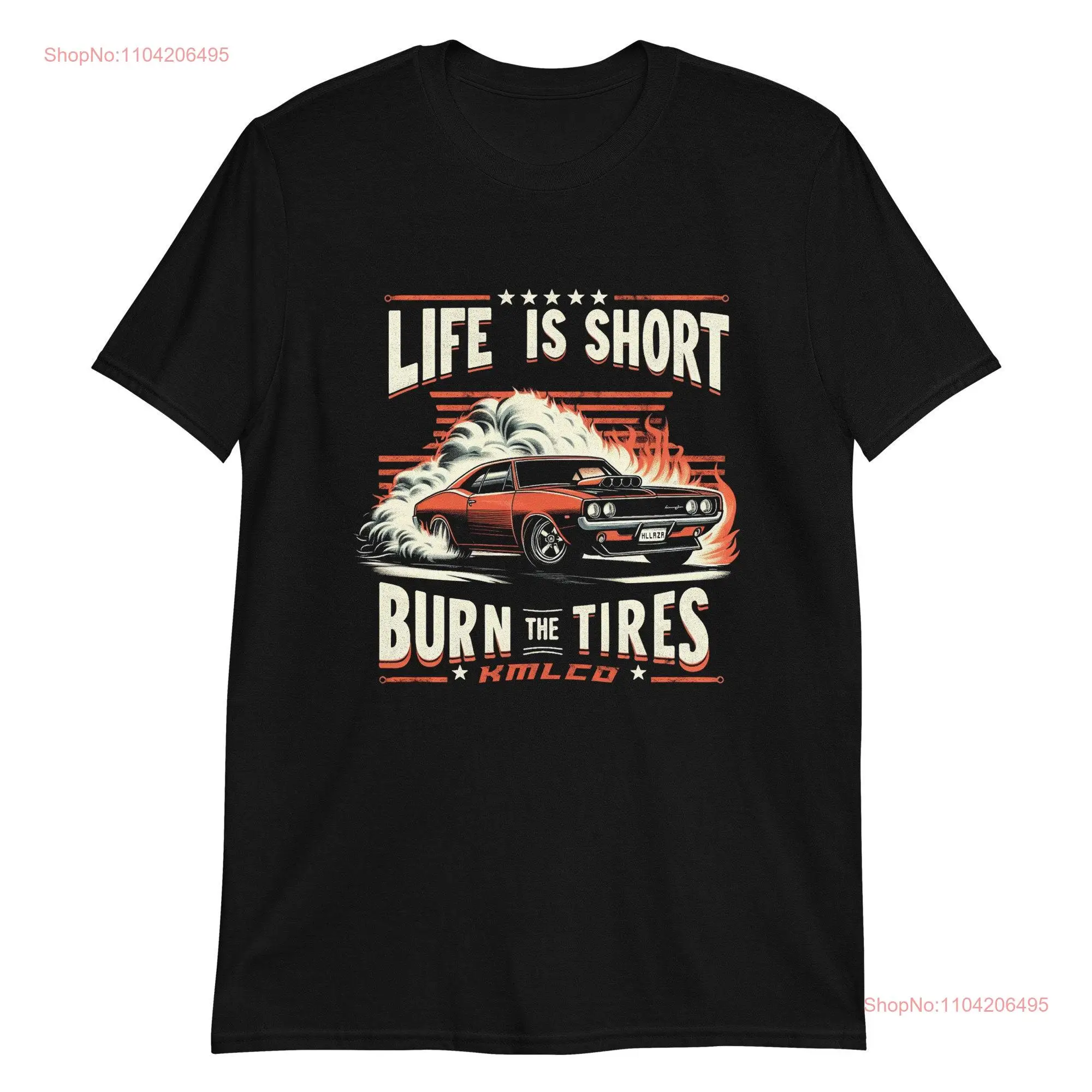 Life IS Short Burn The Tires Burnout Car Quote Sleeve T Shirt long or short sleeves