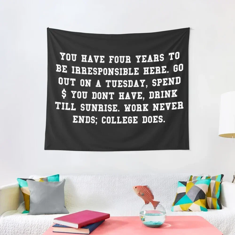 

you have four years to be irresponsible here... Tapestry Decoration Room Decor For Room Carpet Wall Tapestry